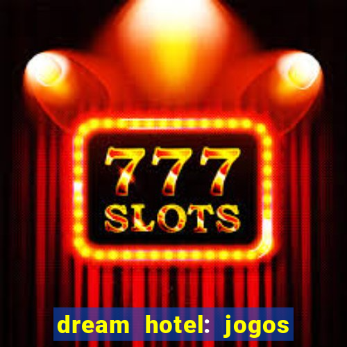 dream hotel: jogos de hotel